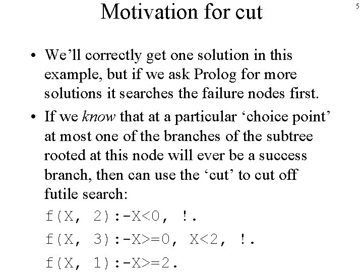 Motivation for cut • We’ll correctly get one solution in this example, but if