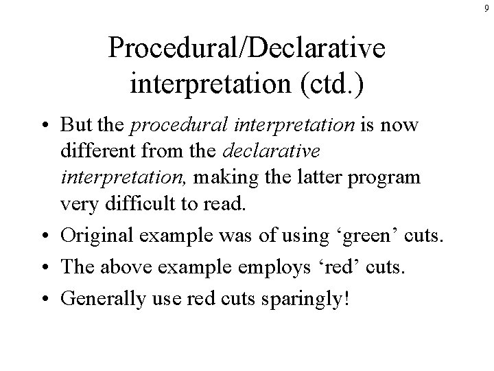 9 Procedural/Declarative interpretation (ctd. ) • But the procedural interpretation is now different from