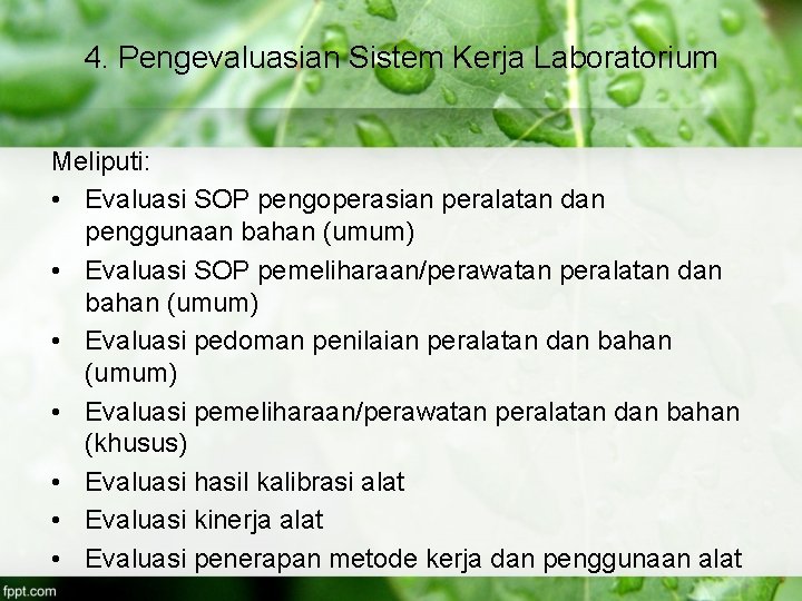 4. Pengevaluasian Sistem Kerja Laboratorium Meliputi: • Evaluasi SOP pengoperasian peralatan dan penggunaan bahan