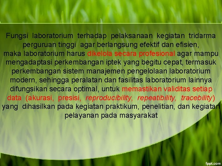 Fungsi laboratorium terhadap pelaksanaan kegiatan tridarma perguruan tinggi agar berlangsung efektif dan efisien, maka