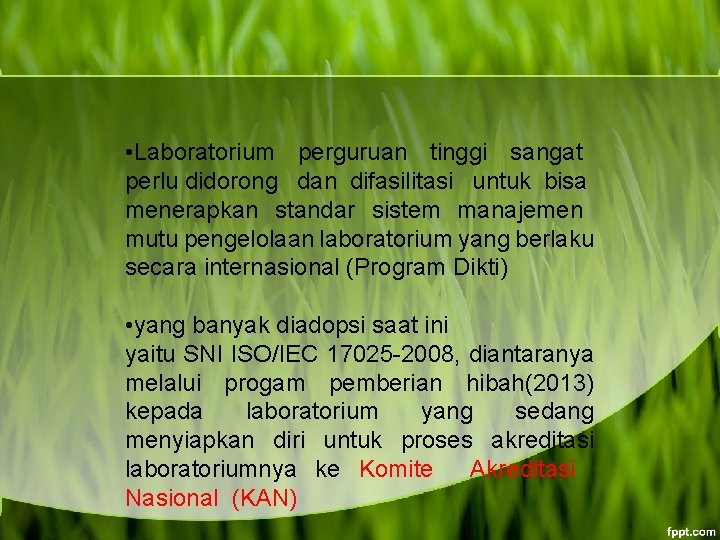  • Laboratorium perguruan tinggi sangat perlu didorong dan difasilitasi untuk bisa menerapkan standar