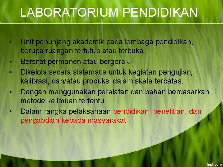 LABORATORIUM PENDIDIKAN • • • Unit penunjang akademik pada lembaga pendidikan, berupa ruangan tertutup