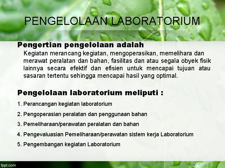 PENGELOLAAN LABORATORIUM Pengertian pengelolaan adalah Kegiatan merancang kegiatan, mengoperasikan, memelihara dan merawat peralatan dan