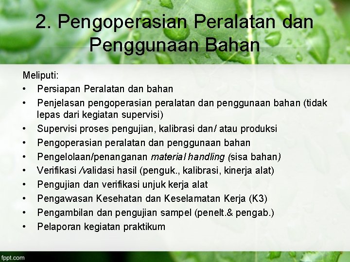 2. Pengoperasian Peralatan dan Penggunaan Bahan Meliputi: • Persiapan Peralatan dan bahan • Penjelasan