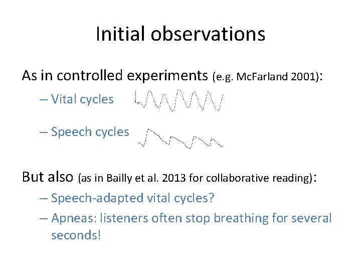 Initial observations As in controlled experiments (e. g. Mc. Farland 2001): – Vital cycles