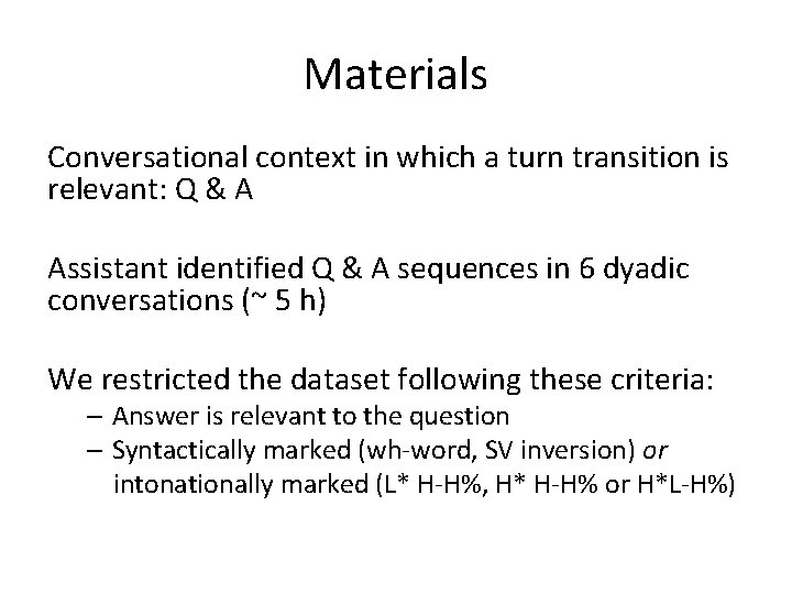 Materials Conversational context in which a turn transition is relevant: Q & A Assistant