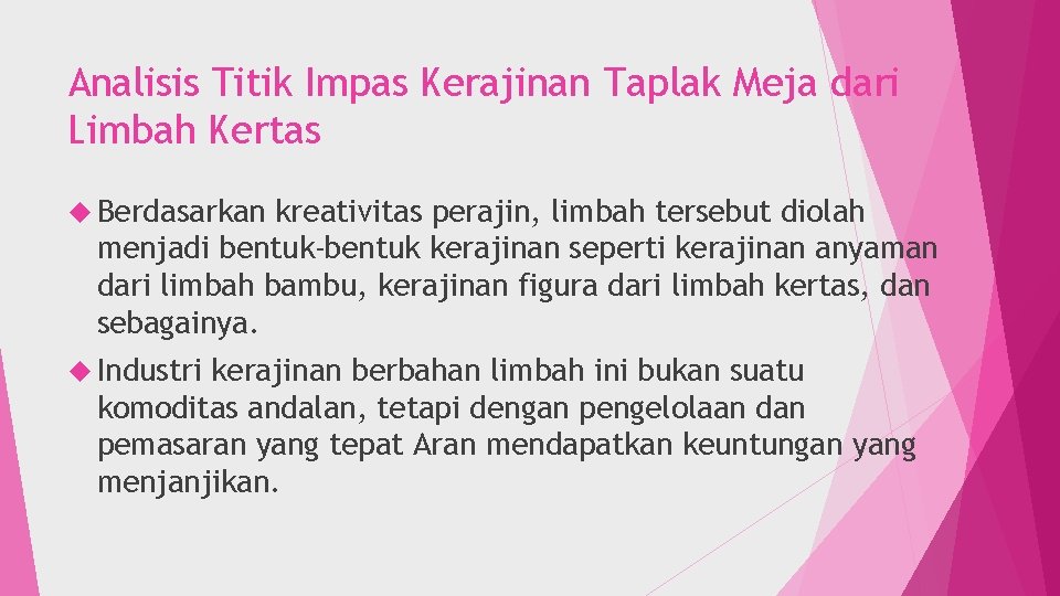 Analisis Titik Impas Kerajinan Taplak Meja dari Limbah Kertas Berdasarkan kreativitas perajin, limbah tersebut