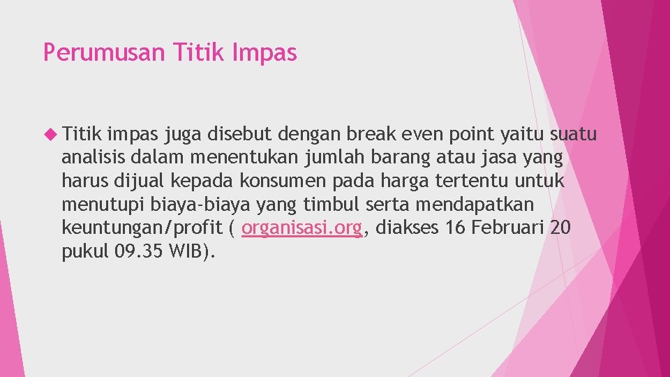 Perumusan Titik Impas Titik impas juga disebut dengan break even point yaitu suatu analisis