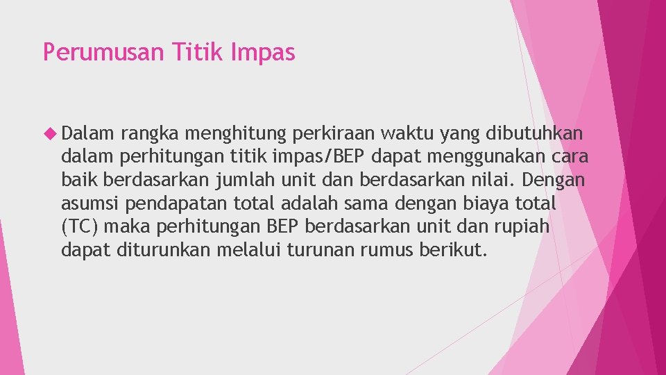 Perumusan Titik Impas Dalam rangka menghitung perkiraan waktu yang dibutuhkan dalam perhitungan titik impas/BEP