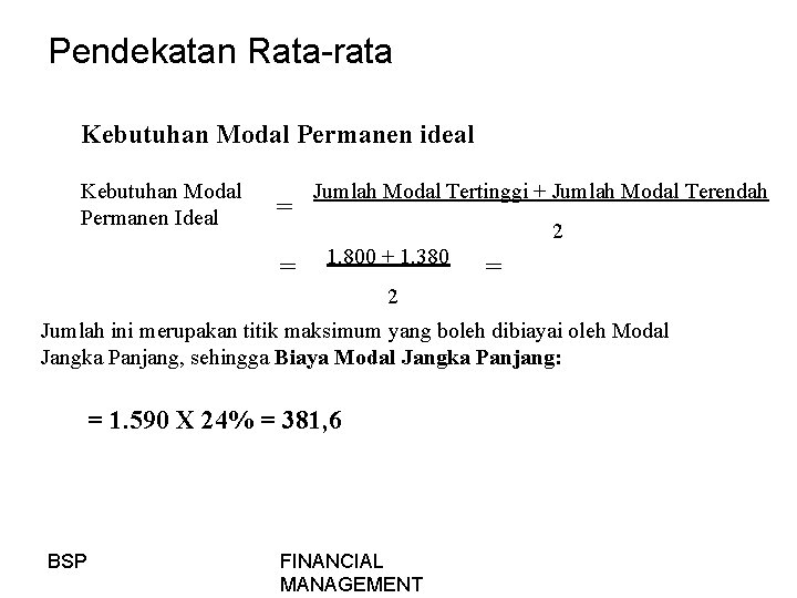 Pendekatan Rata-rata Kebutuhan Modal Permanen ideal Kebutuhan Modal Permanen Ideal = = Jumlah Modal
