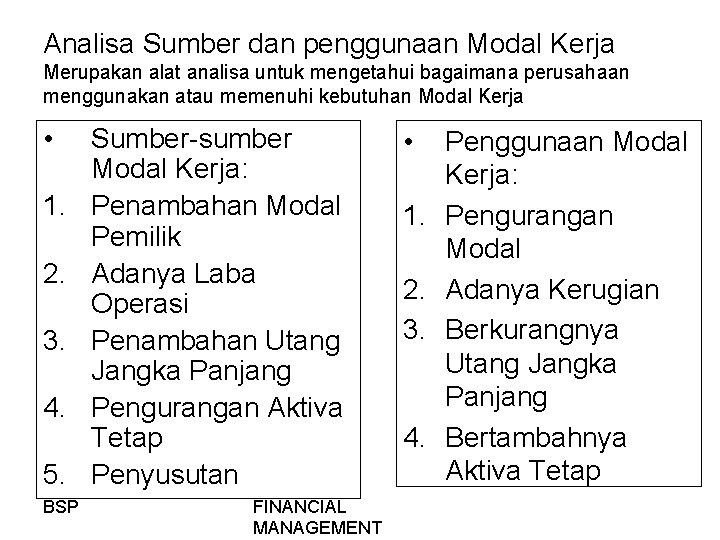 Analisa Sumber dan penggunaan Modal Kerja Merupakan alat analisa untuk mengetahui bagaimana perusahaan menggunakan