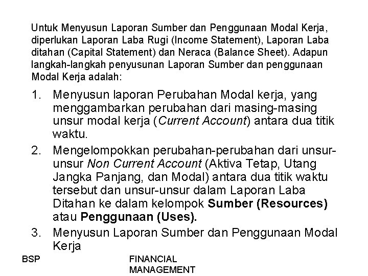 Untuk Menyusun Laporan Sumber dan Penggunaan Modal Kerja, diperlukan Laporan Laba Rugi (Income Statement),