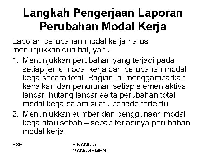 Langkah Pengerjaan Laporan Perubahan Modal Kerja Laporan perubahan modal kerja harus menunjukkan dua hal,