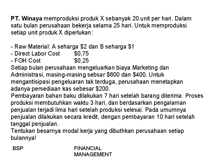 PT. Winaya memproduksi produk X sebanyak 20 unit per hari. Dalam satu bulan perusahaan