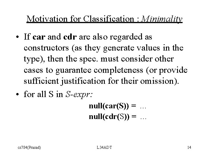 Motivation for Classification : Minimality • If car and cdr are also regarded as
