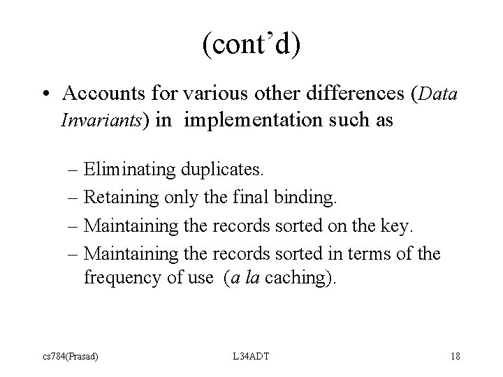 (cont’d) • Accounts for various other differences (Data Invariants) in implementation such as –