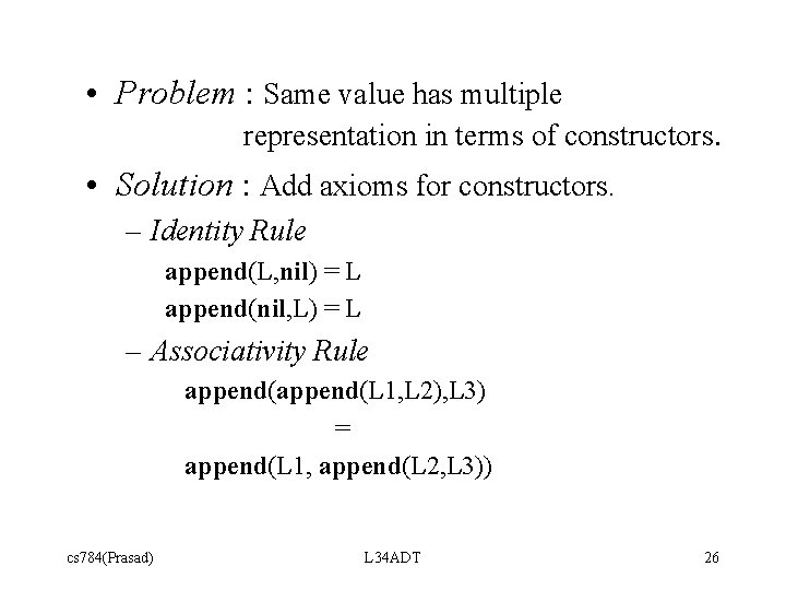  • Problem : Same value has multiple representation in terms of constructors. •