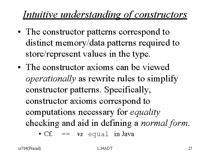 Intuitive understanding of constructors • The constructor patterns correspond to distinct memory/data patterns required