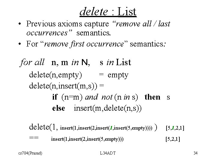 delete : List • Previous axioms capture “remove all / last occurrences” semantics. •