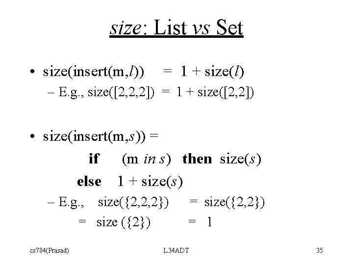 size: List vs Set • size(insert(m, l)) = 1 + size(l) – E. g.