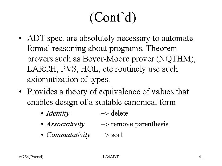 (Cont’d) • ADT spec. are absolutely necessary to automate formal reasoning about programs. Theorem
