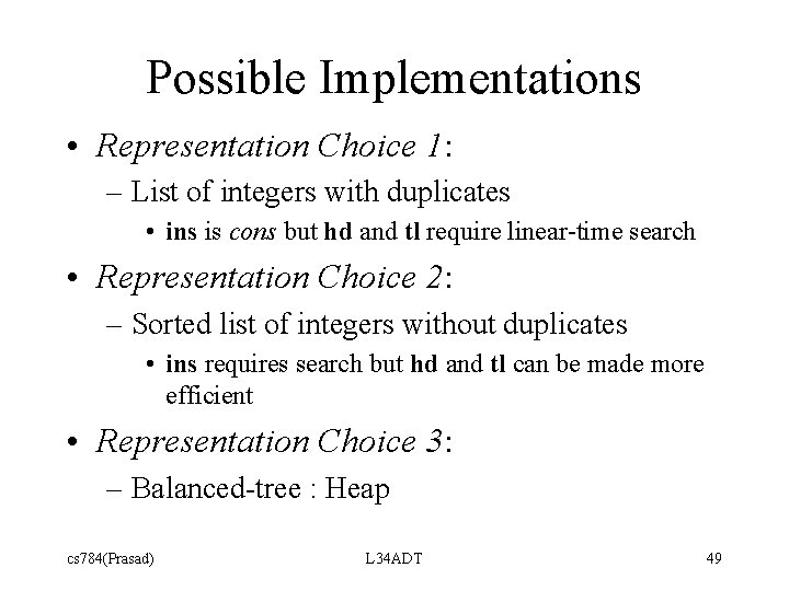 Possible Implementations • Representation Choice 1: – List of integers with duplicates • ins