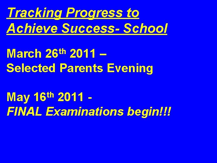 Tracking Progress to Achieve Success- School March 26 th 2011 – Selected Parents Evening