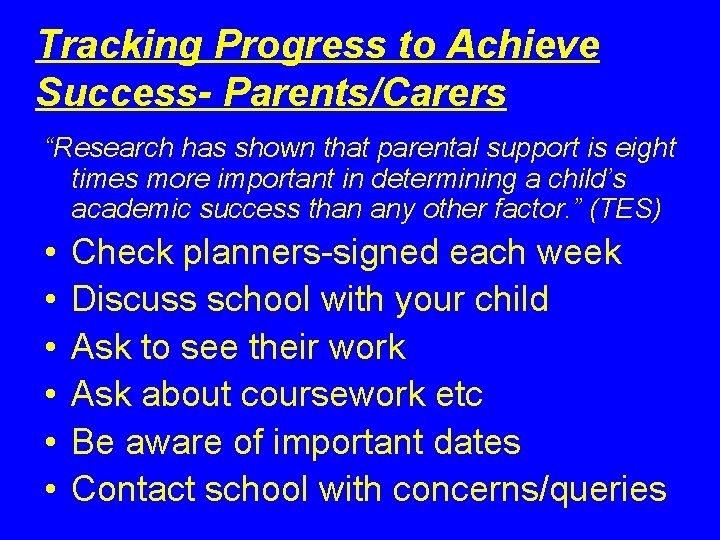 Tracking Progress to Achieve Success- Parents/Carers “Research has shown that parental support is eight