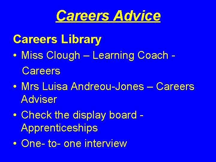 Careers Advice Careers Library • Miss Clough – Learning Coach Careers • Mrs Luisa