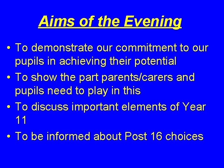 Aims of the Evening • To demonstrate our commitment to our pupils in achieving