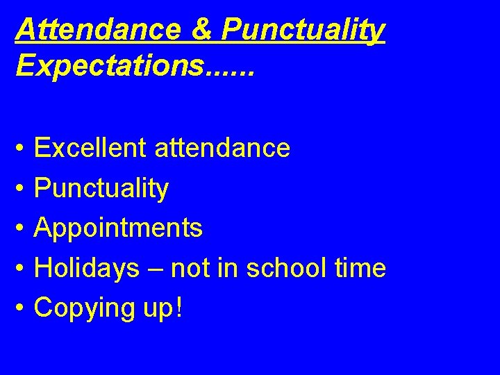 Attendance & Punctuality Expectations. . . • • • Excellent attendance Punctuality Appointments Holidays