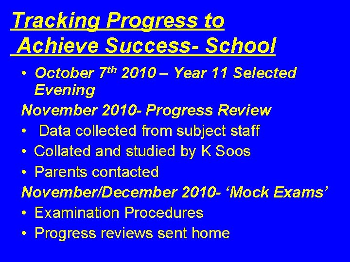 Tracking Progress to Achieve Success- School • October 7 th 2010 – Year 11