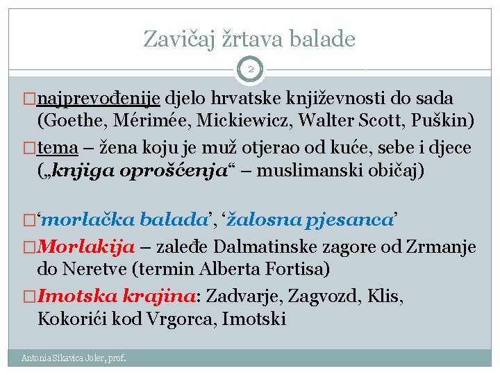 Zavičaj žrtava balade 2 �najprevođenije djelo hrvatske književnosti do sada (Goethe, Mérimée, Mickiewicz, Walter