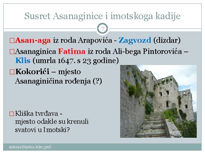 Susret Asanaginice i imotskoga kadije 7 �Asan-aga iz roda Arapovića - Zagvozd (dizdar) �Asanaginica