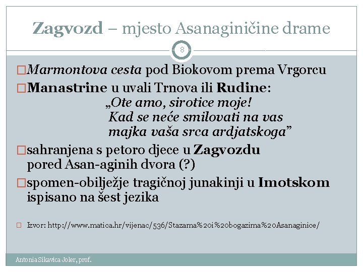 Zagvozd – mjesto Asanaginičine drame 8 �Marmontova cesta pod Biokovom prema Vrgorcu �Manastrine u