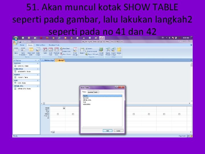 51. Akan muncul kotak SHOW TABLE seperti pada gambar, lalu lakukan langkah 2 seperti