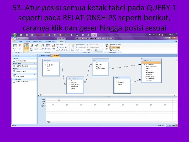 53. Atur posisi semua kotak tabel pada QUERY 1 seperti pada RELATIONSHIPS seperti berikut,