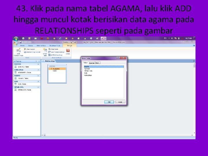 43. Klik pada nama tabel AGAMA, lalu klik ADD hingga muncul kotak berisikan data