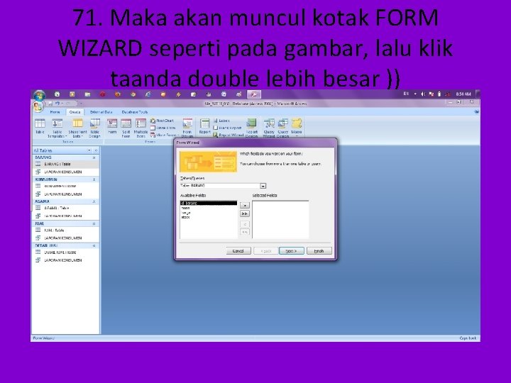 71. Maka akan muncul kotak FORM WIZARD seperti pada gambar, lalu klik taanda double