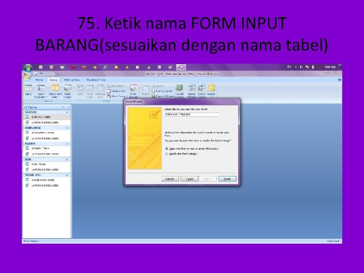 75. Ketik nama FORM INPUT BARANG(sesuaikan dengan nama tabel) 