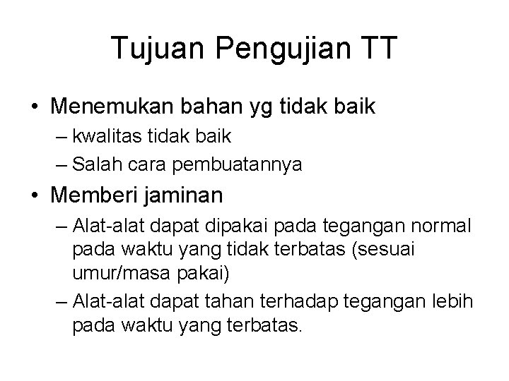 Tujuan Pengujian TT • Menemukan bahan yg tidak baik – kwalitas tidak baik – Tujuan Pengujian TT • Menemukan bahan yg tidak baik – kwalitas tidak baik –