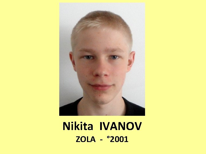 Nikita IVANOV ZOLA - ° 2001 