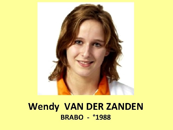 Wendy VAN DER ZANDEN BRABO - ° 1988 