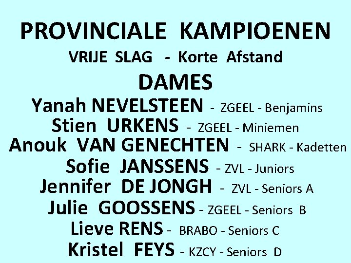 PROVINCIALE KAMPIOENEN VRIJE SLAG - Korte Afstand DAMES Yanah NEVELSTEEN - ZGEEL - Benjamins