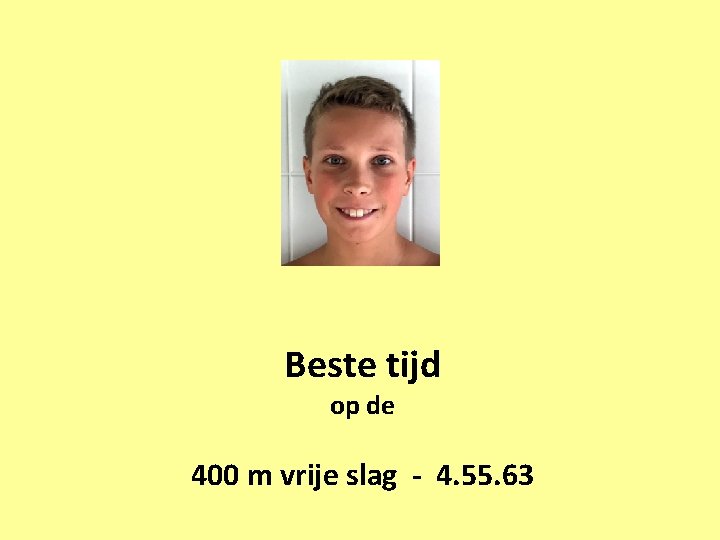 Beste tijd op de 400 m vrije slag - 4. 55. 63 
