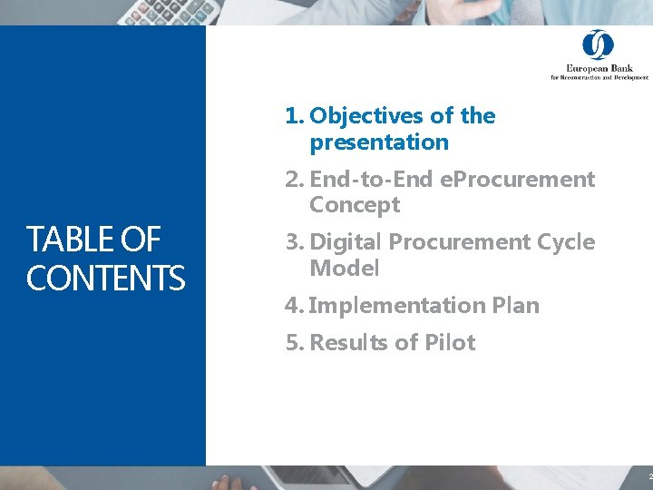1. Objectives of the presentation TABLE OF CONTENTS 2. End-to-End e. Procurement Concept 3.