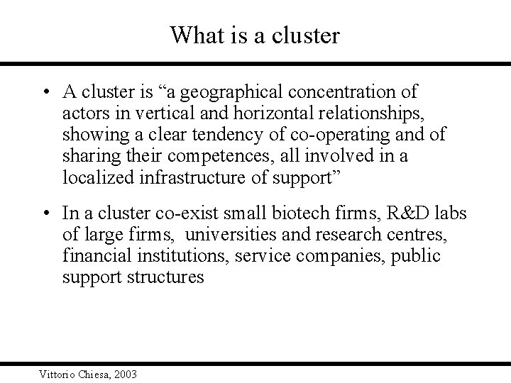 What is a cluster • A cluster is “a geographical concentration of actors in