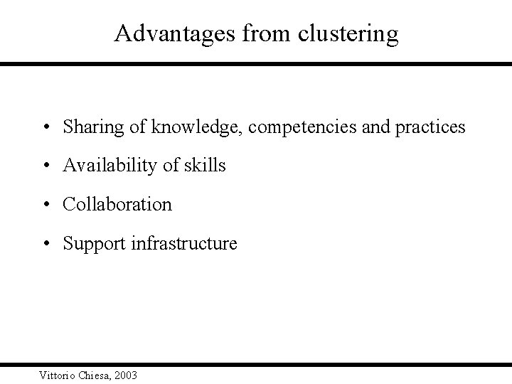 Advantages from clustering • Sharing of knowledge, competencies and practices • Availability of skills