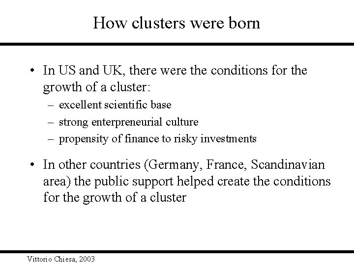 How clusters were born • In US and UK, there were the conditions for