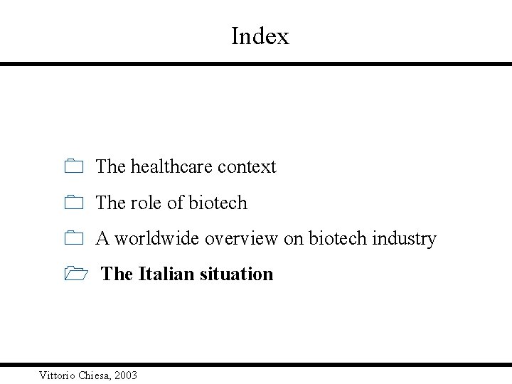 Index 0 The healthcare context 0 The role of biotech 0 A worldwide overview